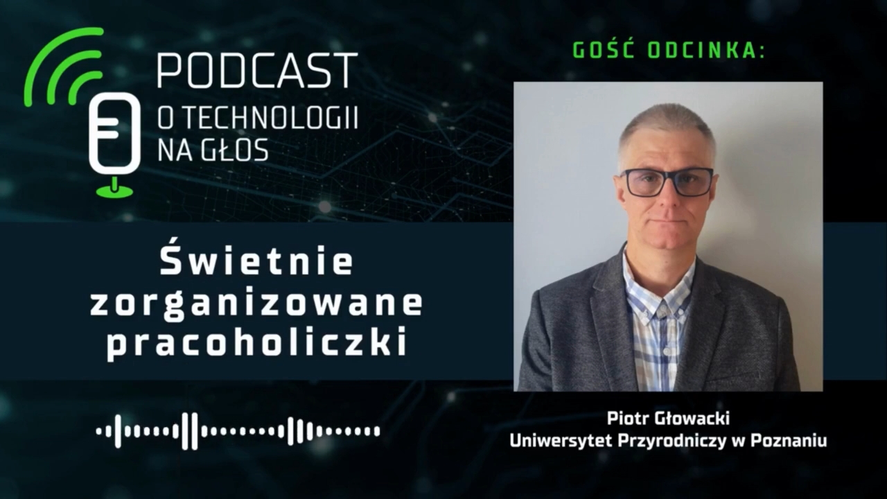 Podcast „O technologii na głos” – Świetnie zorganizowane pracoholiczki