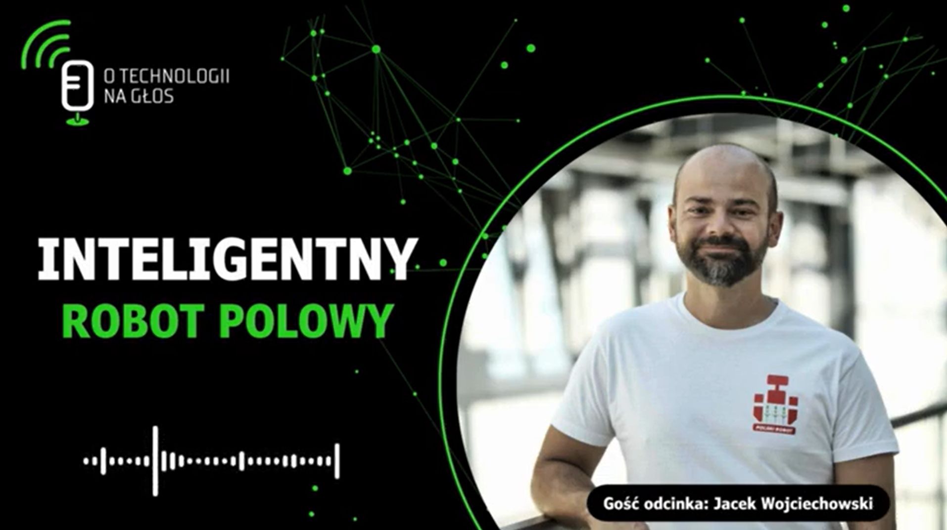 Podcast „O technologii na głos” – Inteligentny robot polowy
