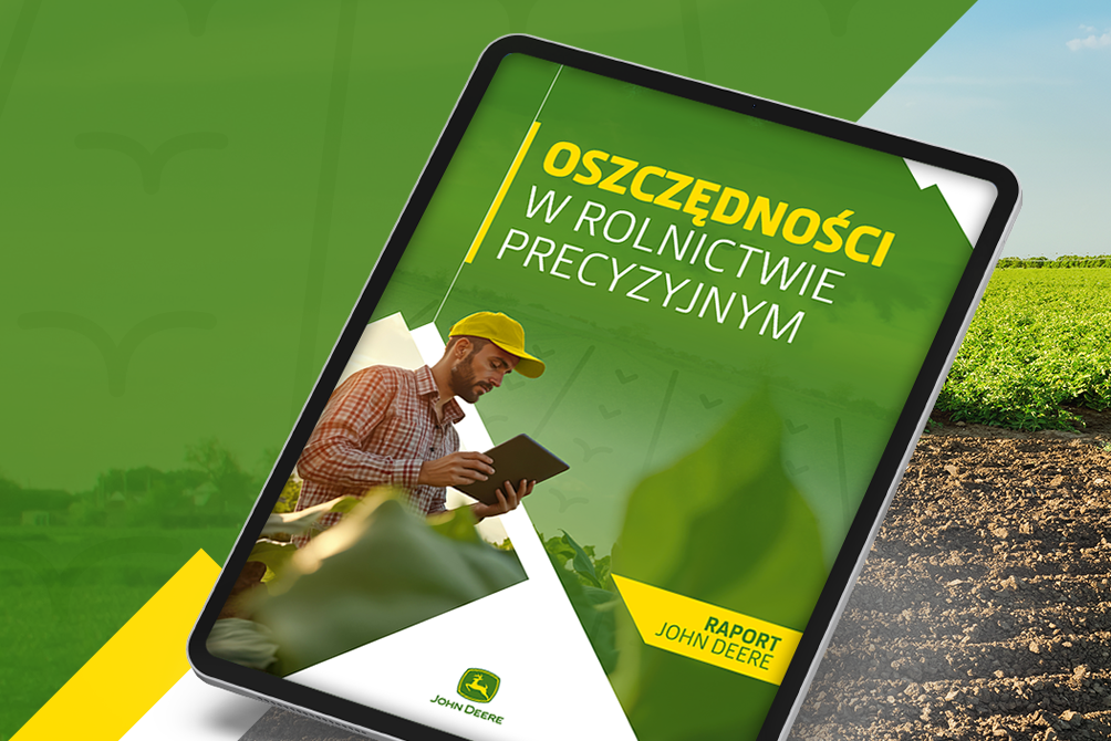 Raport John Deere: Oszczędności w rolnictwie precyzyjnym